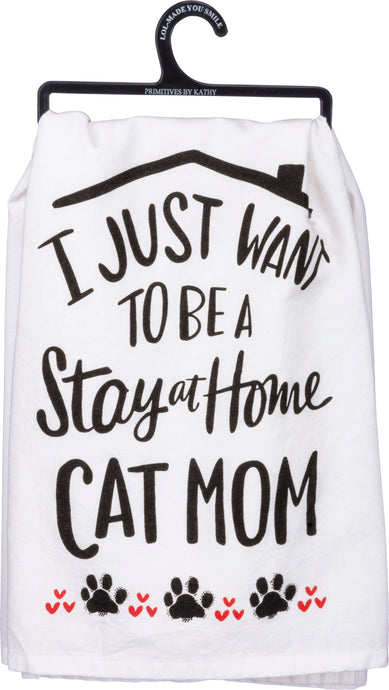 Be A Stay At Home Cat Mom Kitchen Towel